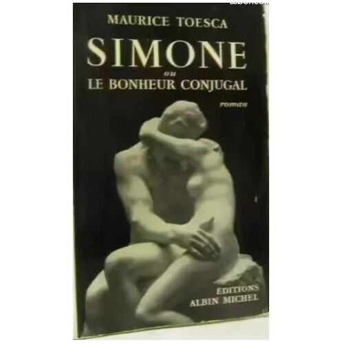 Envoi Autographe - Maurice Toesca, Simone Ou Le Bonheur Conjugal