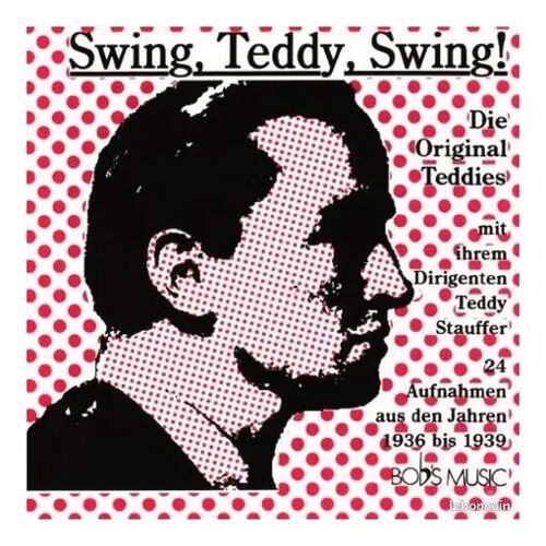Teddy Stauffer And His Orchestra : "Swing, Teddy, Swing !" (1936-1939)