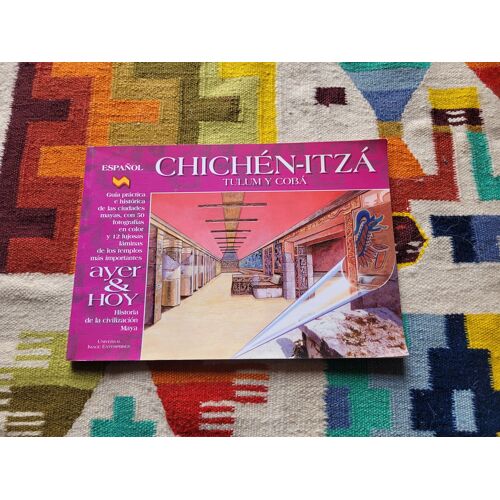 Chichén-Itza. Tulum Y Coba : Guia Practica E Historica De Las Ciudades Mayas, Con 50 Fotografias En Color Y 12 Lujosas Laminas De Los Templos Mas Importantes. Ayer & Hoy.