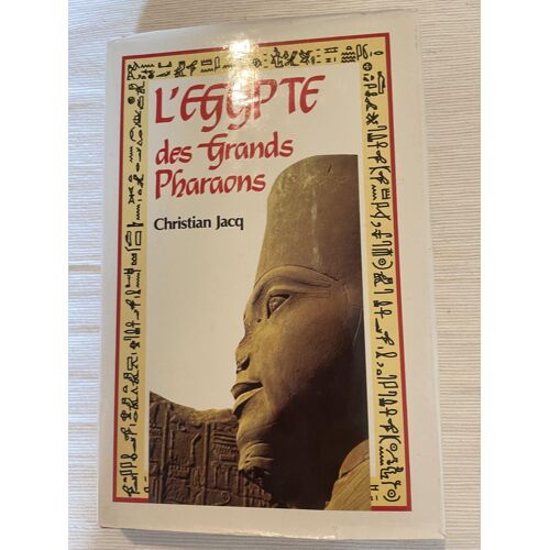 L'Egypte Des Grands Pharaons - Christian Jacq