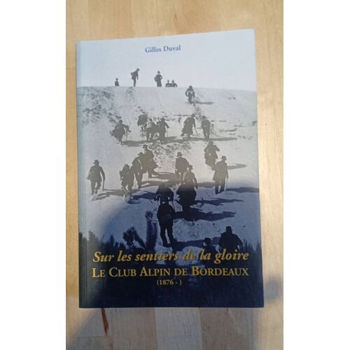 Sur Les Sentiers De La Gloire Le Club Alpin De Bordeaux (1876-)