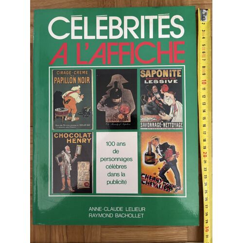 Publicité. Livre « Célébrités À L'Affiche, 100 Ans De Personnages Célèbres Dans La Publicité » De Anne-Claude Lelieur Et Raymond Bachollet (1989)