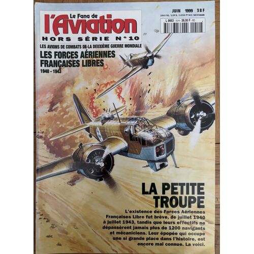Militaria. Guerre 1939-45. Magazine Hors Série No 10 Le Fana De L' Aviation. « Les Fafl (Forces Aériennes Françaises Libres) 1940-1943