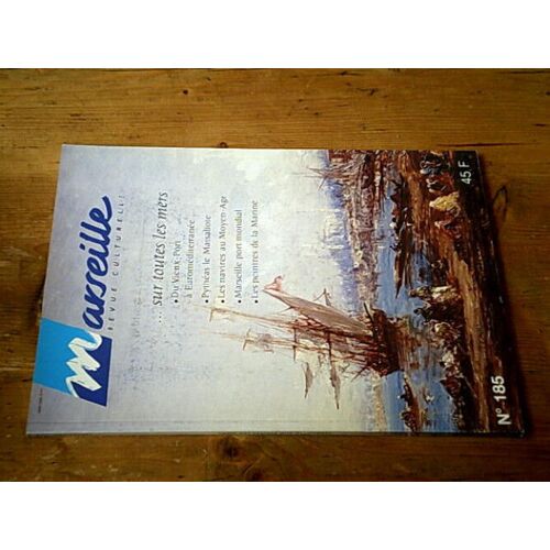 Marseille Revue Culturelle N° 185 - Marseille Sur Toutes Les Mers