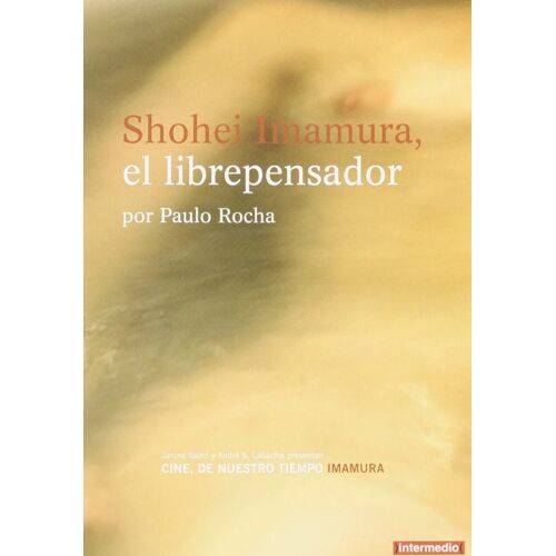 Cinéma, De Notre Temps Shohei Imamura Le Libre Penseur / Shohei Imamura, El Librepensador