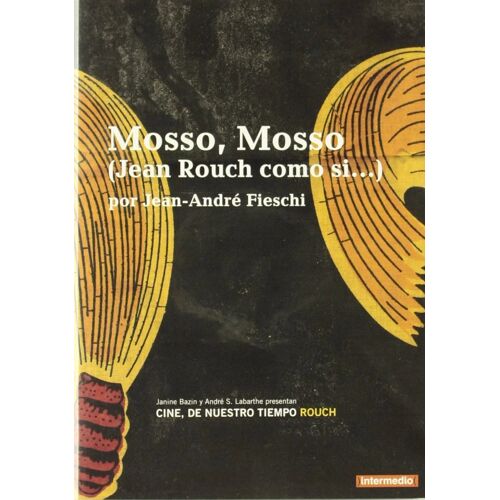 Cinéma Mosso - De Notre Temps: Mossojean Rouch Comme Si¿