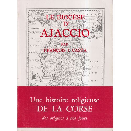 "Le Diocèse D' Ajaccio", François Casta, Beauchesne, 1974