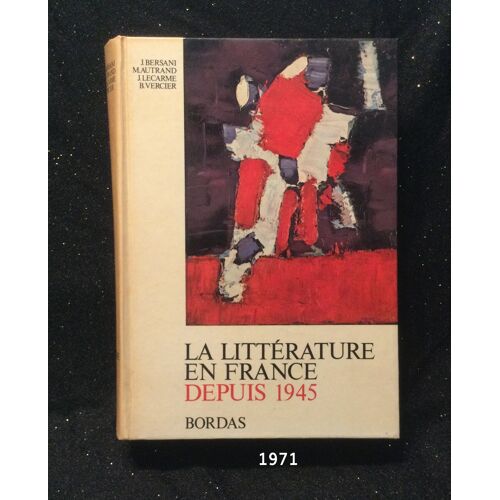 La Littérature En France Depuis 1945 Éditions Bordas 1971 Par J. Bersani M. Autrand