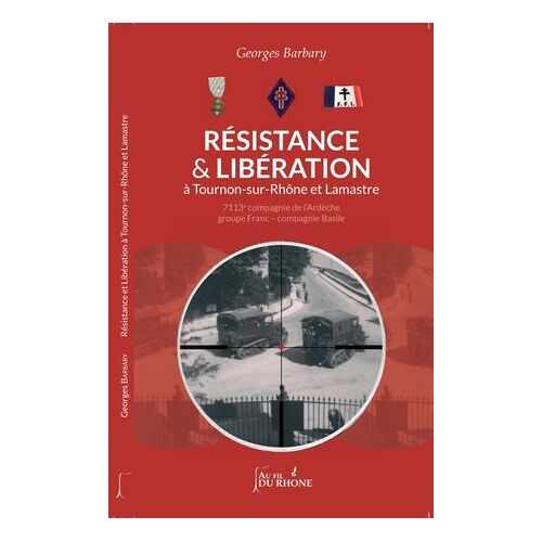 Résistance Et Libération À Tournon-Sur-Rhône Et Lamastre