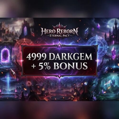 Hero Reborn?Eternal Pact - 4999 Darkgem + 5% Bonus Direct Top-Up - GLOBAL