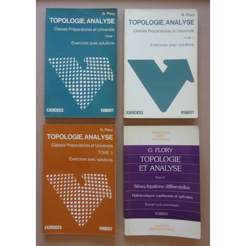 Mathématiques - Topologie Analyse - Exercices Avec Solutions - Tomes 1 2 3 Et 4 - G. Flory - Vuibert