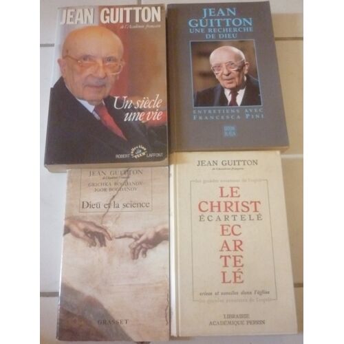 Jean Guitton : Un Siècle, Une Vie + Une Recherche De Dieu (Entretiens Avec Francesca Pini) + Dieu Et La Science (Avec Les Frères Bogdanov) + Le Christ Écartelé (Crises Et Conciles Dans L'Église)