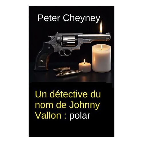 Un Détective Du Nom De Johnny Vallon : Polar