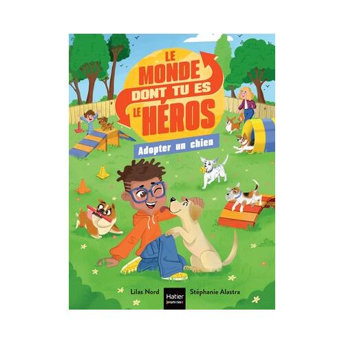 Le Monde Dont Tu Es Le Héros - Adopter Un Chien - 7/9 Ans Ce1/Ce2