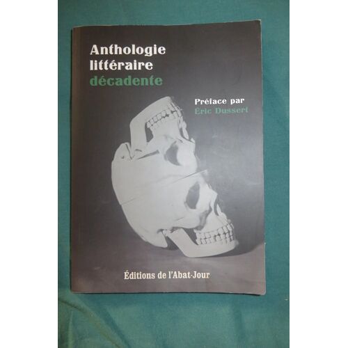 Anthologie Littéraire Décadente Par Eric Dussert