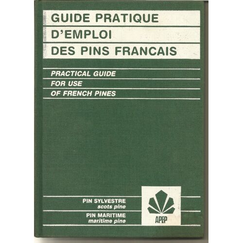 Guide Pratique D"Emploi Des Pins Francais : Pin Sylvestre Et Maritime 1985 Apep Ctba Cateb 84 Pages