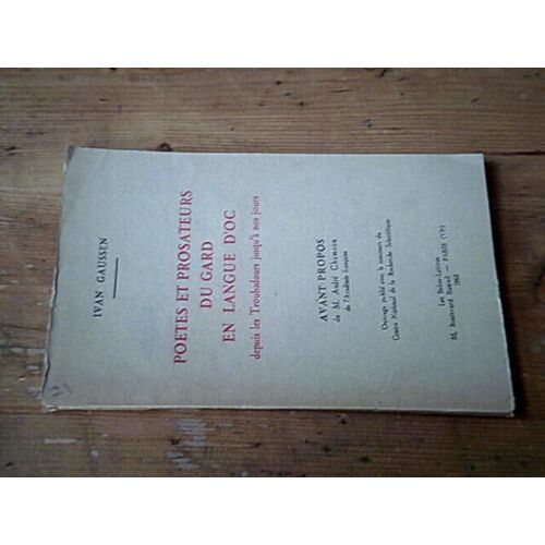Poètes Et Prosateurs Du Gard En Langue D'oc Depuis Les Troubadours Jusqu'à Nos Jours