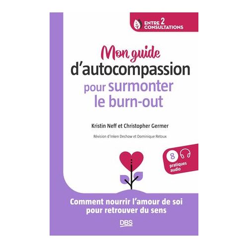 Mon Guide D'autocompassion Pour Surmonter Le Burn-Out
