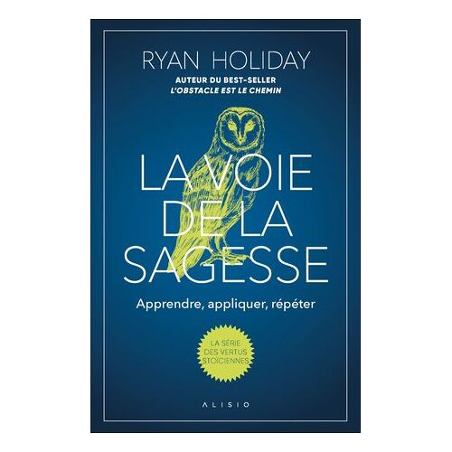 La Voie De La Sagesse : Comment Accéder À Une Vie Meilleure Avec Les Stoïciens