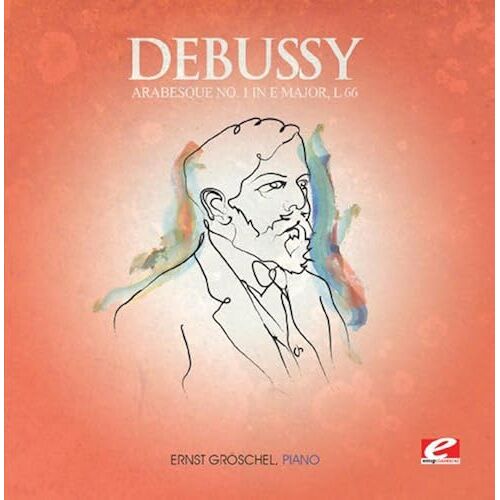 Debussy: Arabesque No. 1 In E Major, L. 66 (Digitally Remastered)