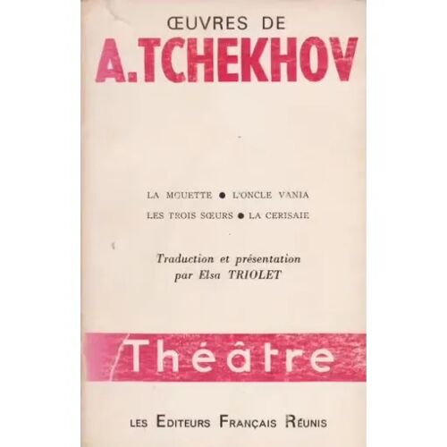 Oeuvres De A. Tchekhov [Théâtre] - Traduction Et Présentation Par Elsa Triolet (Les Editeurs Français Réunis, 1973)