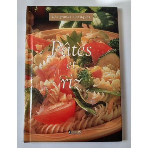Les Grands Classiques Des Pates Et Riz - Collectif