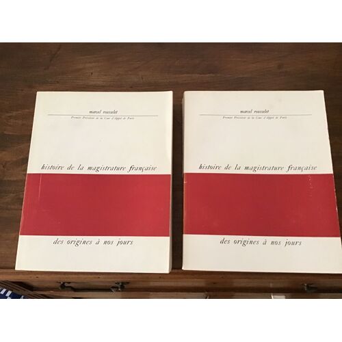 Marcel Rousselet/ Premier Président De La Cour D’Appel De Paris/ Histoire (En 2 Tomes) De La Magistrature Des Origines À Nos Jours/ Nombreuses Illustrations/ Librairie Plon 1957