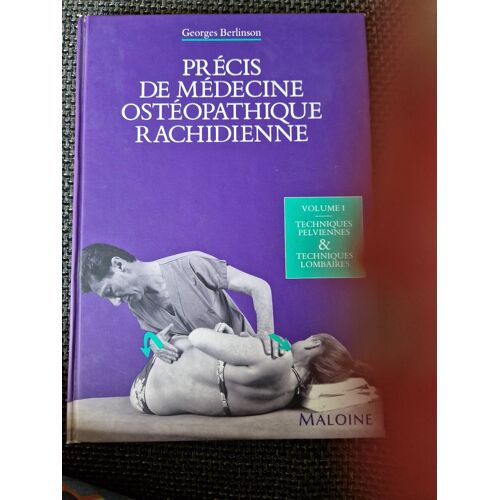 Précis De Médecine Ostéopathie Rachidienne Volume 1 Techniques Pelviennes &Lombaires Georges Berlinson