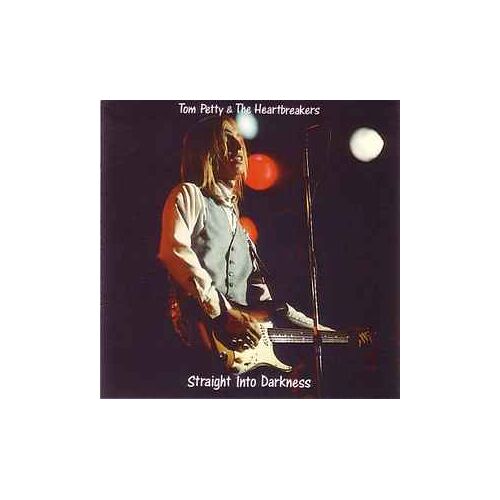 Tom Petty And The Hearbreakers / Straight Into Darkness