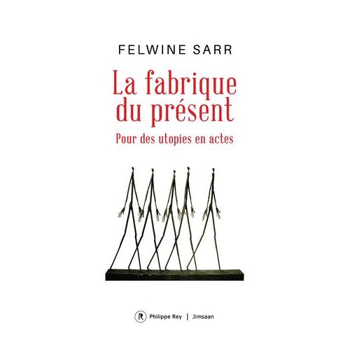 La Fabrique Du Présent - Pour Des Utopies En Actes
