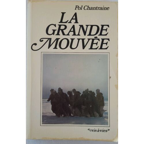 Pol Chantraine . La Grande Mouvée Editions 1980 . L Histoire Des Phoques Et Des Hommes Dans Le Golfe Du Saint-Laurent .