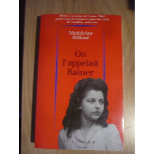 On L’Appelait Rainer (1939-1945) De Madeleine Riffaud - Avec Gilles Plazy - En Fac-Similé Un Portrait De L’Auteur De Pablo Picasso – Édition Julliard (23 Avenue Marceau, Paris) - 2004