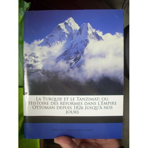 La Turquie Et Le Tanzimat Ou Histoire Des Reformes Dans L Empire Ottoman Depuis 1826 Jusqu A Nos Jours