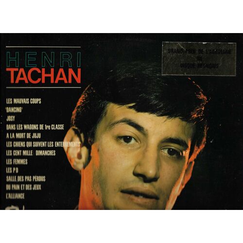 Henri Tachan : Les Mauvais Coups, Les P. D., Les Femmes, L'Alliance, Salle Des Pas Perdus, Du Pain Et Des Jeux, A La Mort De Juju, Les Chiens Qui Suivent Les Enterrements, Josy, …