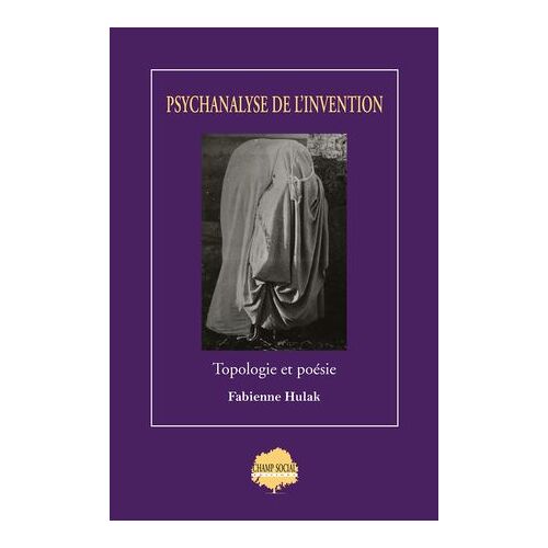 Psychanalyse De L'invention. Topologie Et Poésie