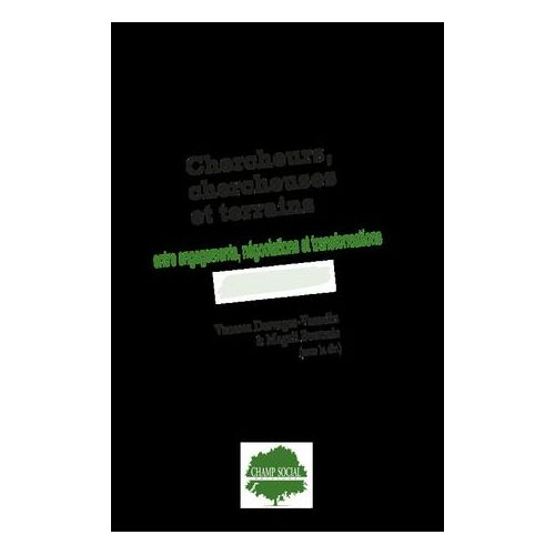 Chercheurs, Chercheuses Et Terrains Entre Engagements, Négociations Et Transformations