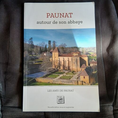Paunat Autour De Son Abbaye. Nouvelle Édition Revue Et Augmentée. 2018.