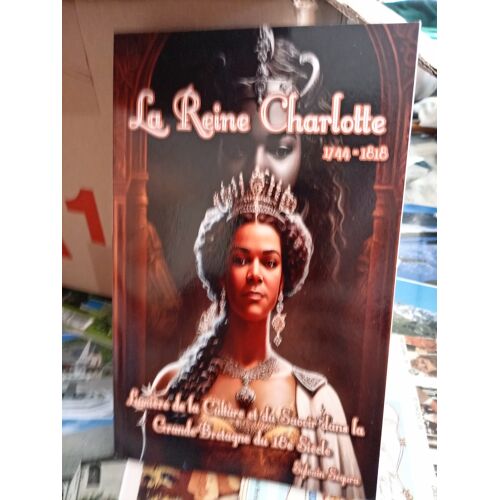 Je Vends Un Livre Sur La Reine Charlotte Épouse Du Roi George Iii Surnommé La Reine Noire