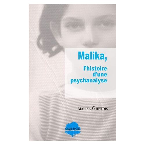 Malika, L'histoire D'une Psychanalyse