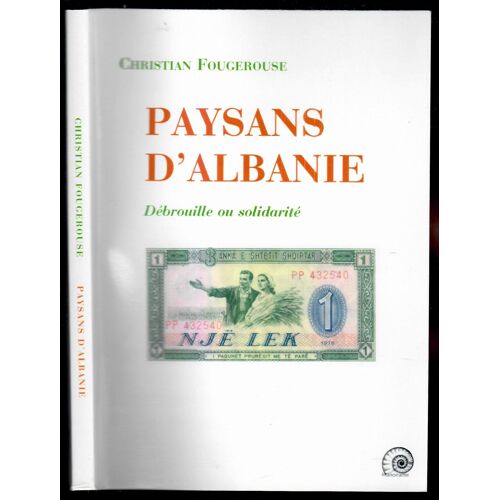 2 Ouvrages : 1) Paysans D'Albanie 2) Les Vendeurs De Rue En Albanie - Christian Fougerouse. Les Deux , Dédicacé.