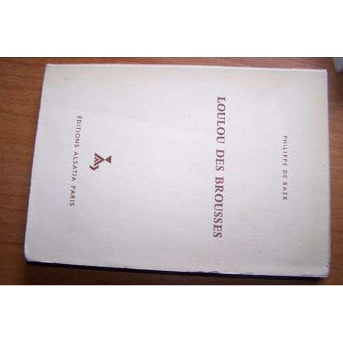 Loulou Des Brousses.Philippe De Baer.Editions Alsatia .1959