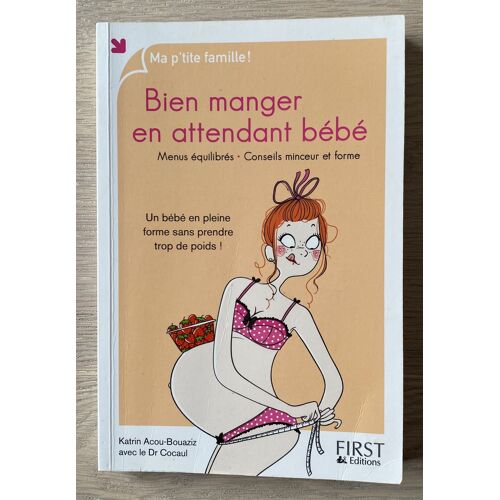 Bien Manger En Attendant Bébé - Un Bébé En Pleine Forme Sans Prendre Trop De Poids !