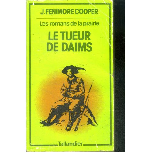 Le Tueur De Daims (The Deerslayer, Or The First War Path) - Les Romans De La Prairie