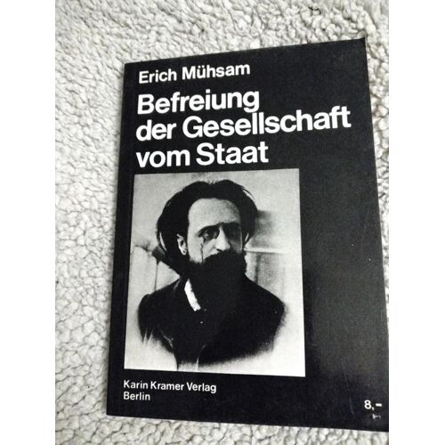 Die Befreiung Der Gesellschaft Vom Staat. Erich Mühsam Anarchismus / Politische Theorie