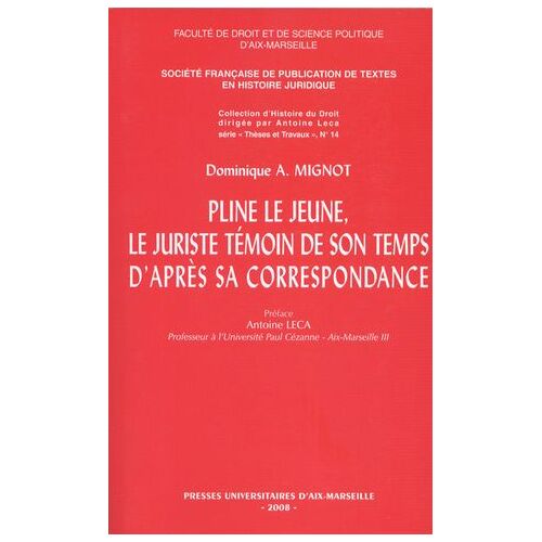 Pline Le Jeune, Le Juriste Témoin De Son Temps, D'après Sa Correspondance