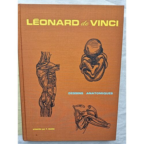 Léonard De Vinci, Dessins Anatomiques (Anatomie Artistique, Descriptive Et Fonctionnelle), Les Editions Roger Dacosta - Paris, 1968, Choix Et Présentation Par Pierre Huard