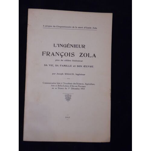 L'Ingénieur François Zola - Père Du Célèbre Littérateur - Sa Vie, Sa Famille Et Son Oeuvre - Joseph Rigaud - Académie D'Aix-En-Provence - 1957 - 31 Pages - 15,5 X 23,5 Cm