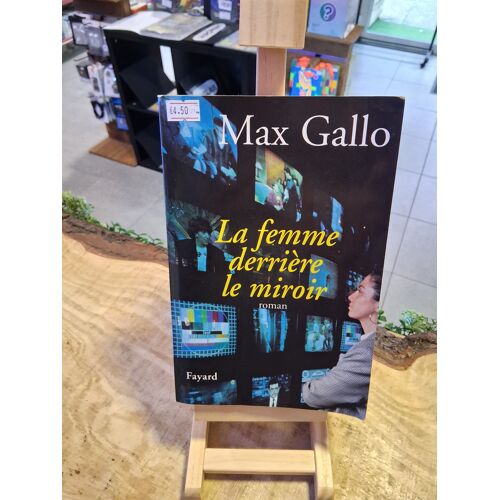 Max Gallo - La Femme Derriere Le Mirroir Livre