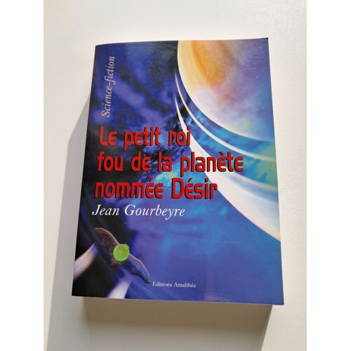 Le Petit Roi Fou De La Planète Nommée Désir