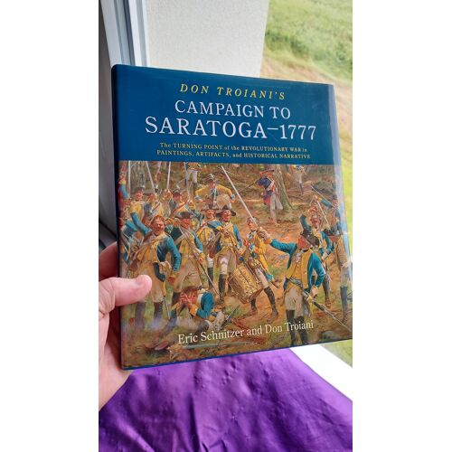 Don Troiani'S Campaign To Saratoga 1777 Livre Illustré 2019 332 Pages 22 X 26 Cm 1.386 Kg Couverture Rigide Jaquette